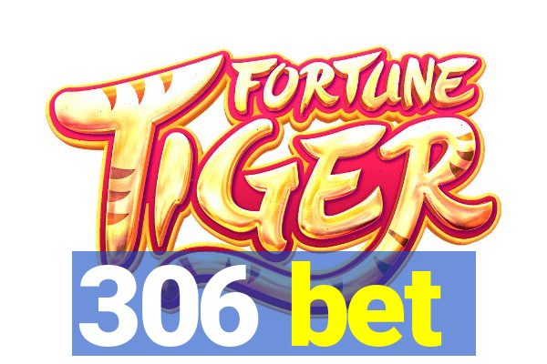 306 bet