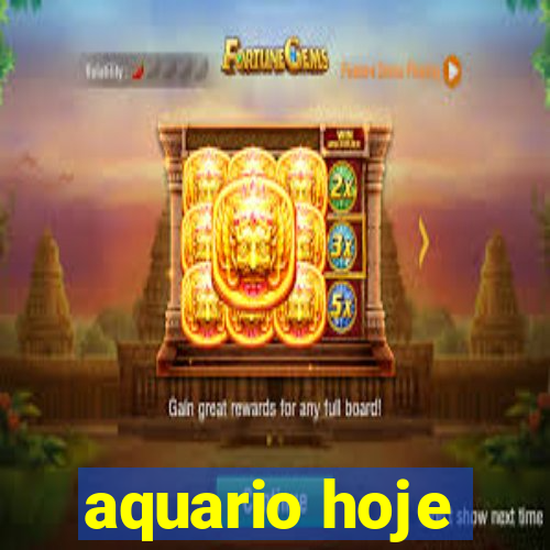 aquario hoje