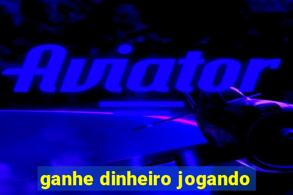 ganhe dinheiro jogando