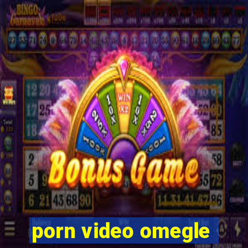 porn video omegle