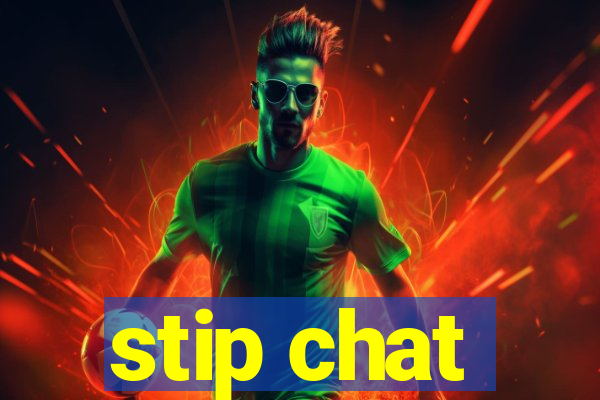 stip chat