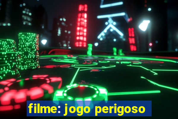 filme: jogo perigoso