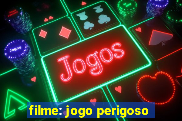 filme: jogo perigoso