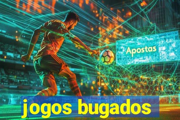 jogos bugados