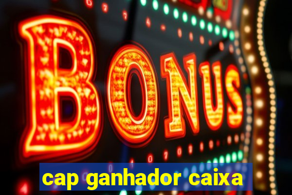 cap ganhador caixa