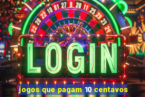 jogos que pagam 10 centavos