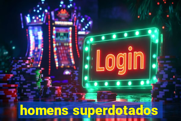 homens superdotados