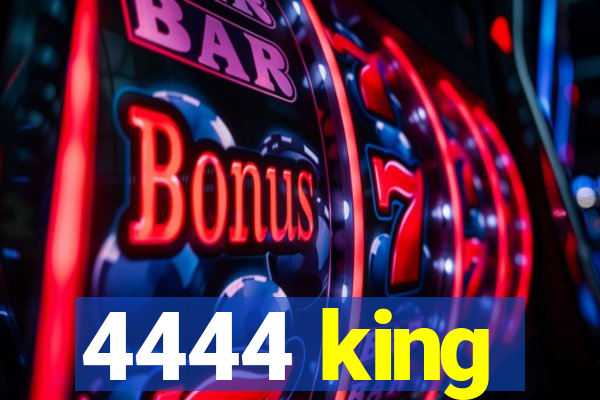 4444 king