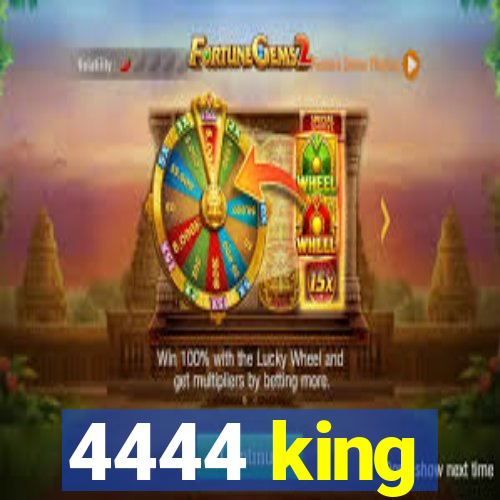 4444 king