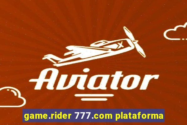 game.rider 777.com plataforma