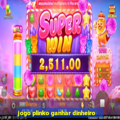 jogo plinko ganhar dinheiro