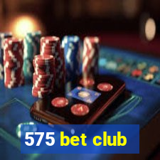 575 bet club