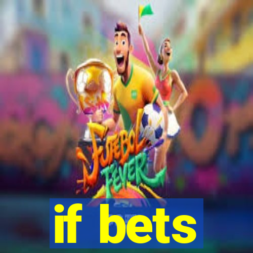 if bets