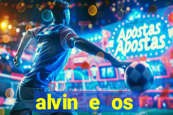 alvin e os esquilos rede canais