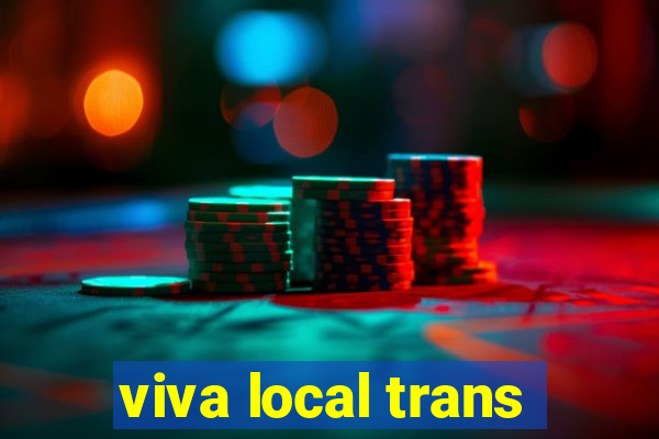 viva local trans