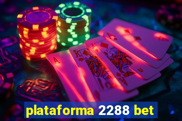 plataforma 2288 bet