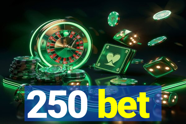 250 bet