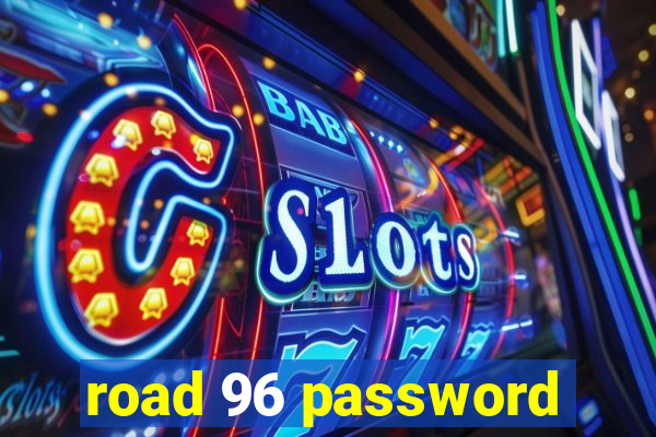 road 96 password