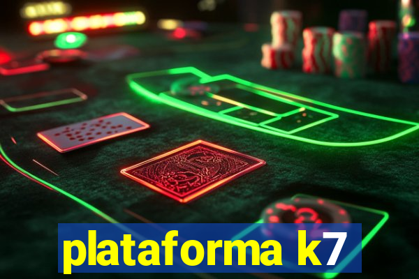 plataforma k7