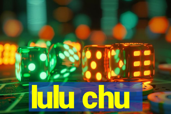 lulu chu