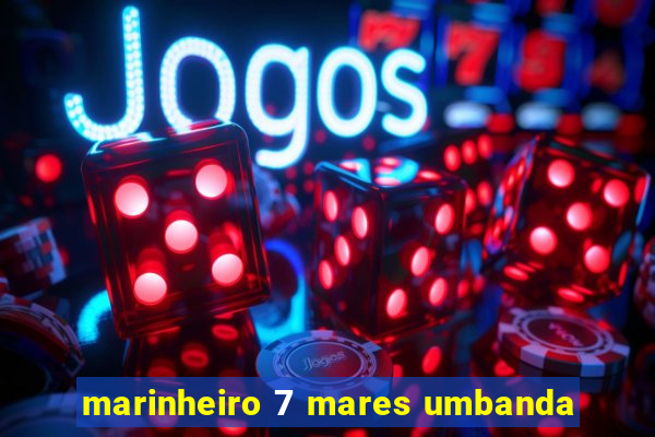 marinheiro 7 mares umbanda