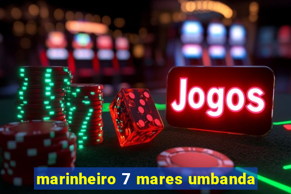 marinheiro 7 mares umbanda