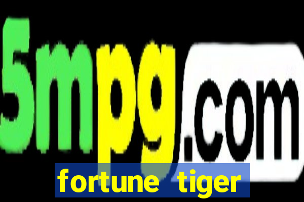 fortune tiger deposito de 1 real