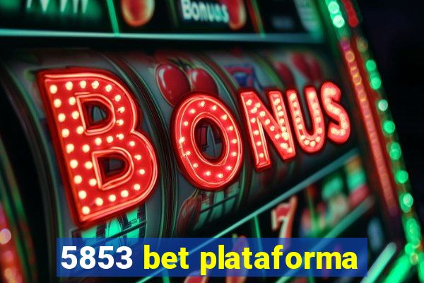 5853 bet plataforma