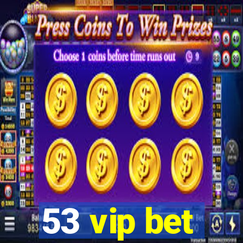 53 vip bet