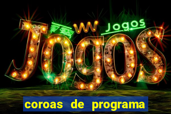 coroas de programa de porto alegre