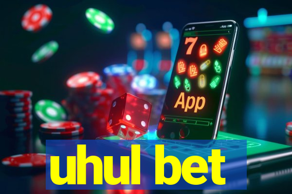 uhul bet