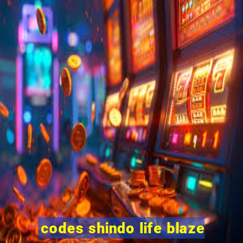 codes shindo life blaze