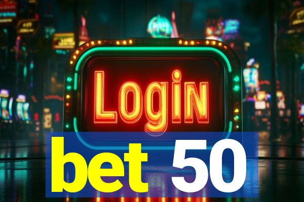 bet 50