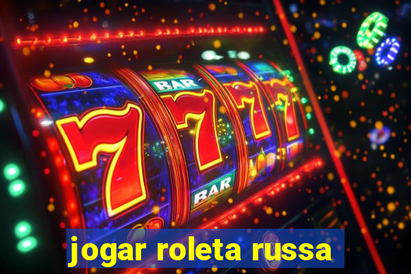 jogar roleta russa