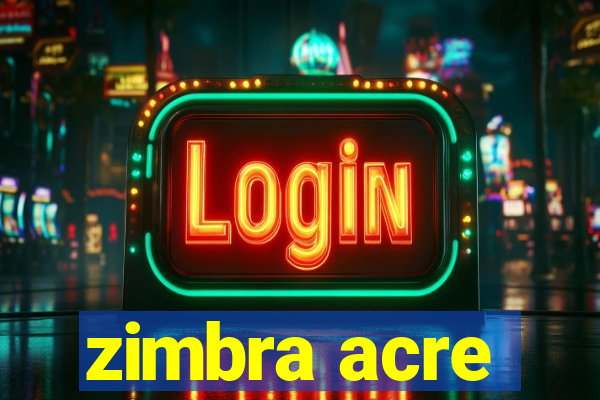 zimbra acre