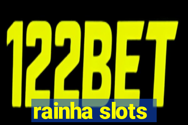 rainha slots