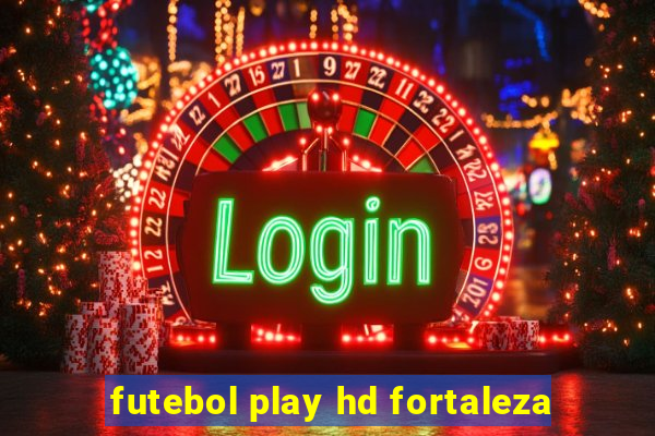 futebol play hd fortaleza