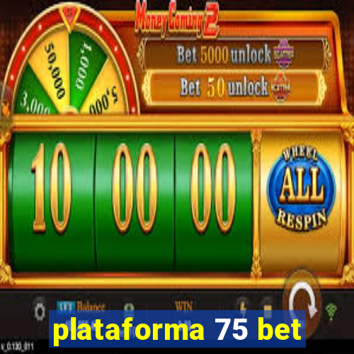 plataforma 75 bet