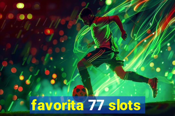 favorita 77 slots