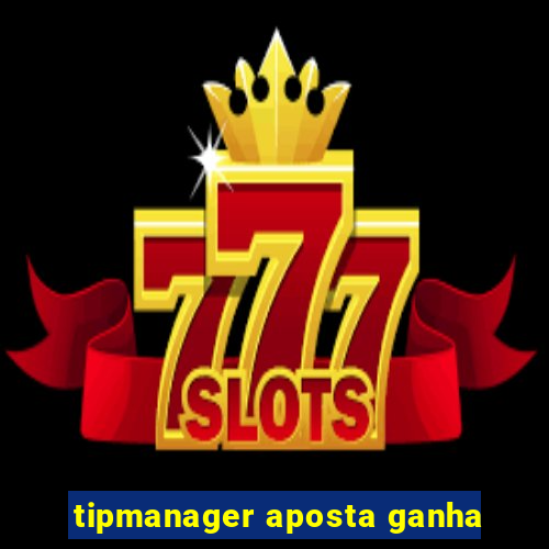 tipmanager aposta ganha