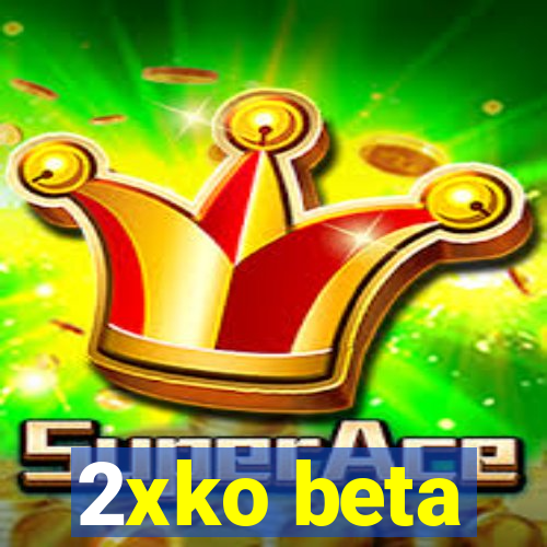 2xko beta