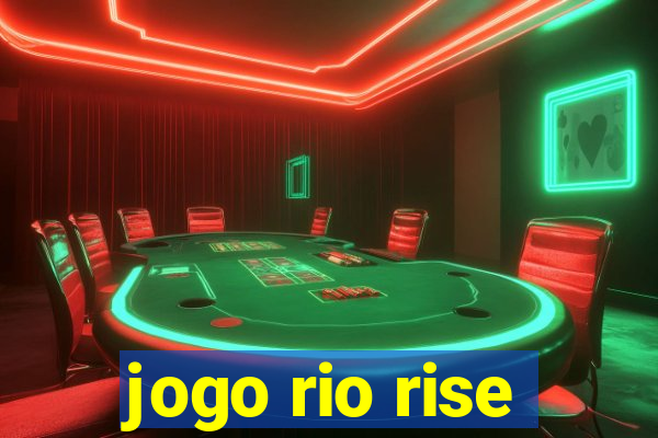 jogo rio rise