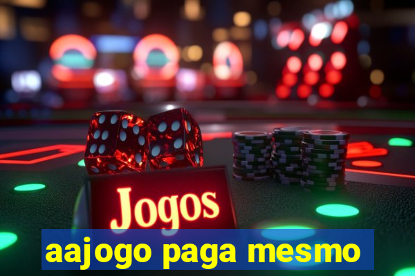 aajogo paga mesmo