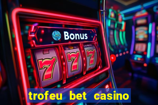 trofeu bet casino category all