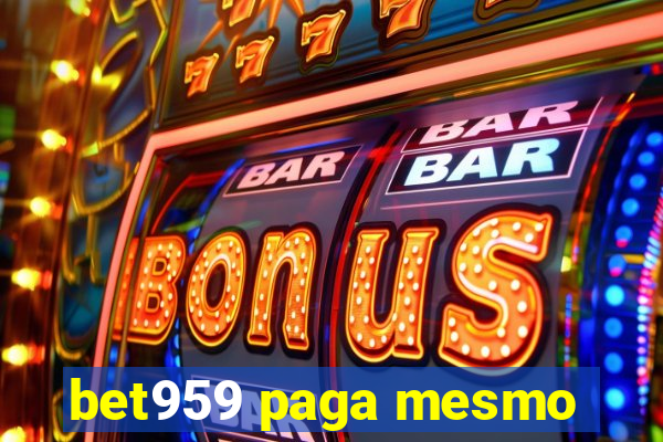 bet959 paga mesmo