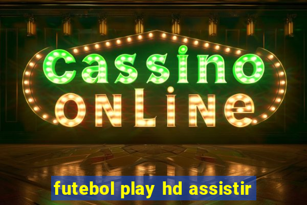 futebol play hd assistir