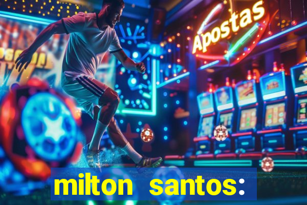 milton santos: biografia resumo