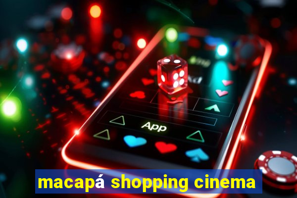 macapá shopping cinema