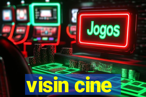 visin cine