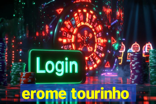 erome tourinho